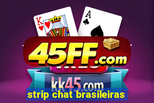 strip chat brasileiras
